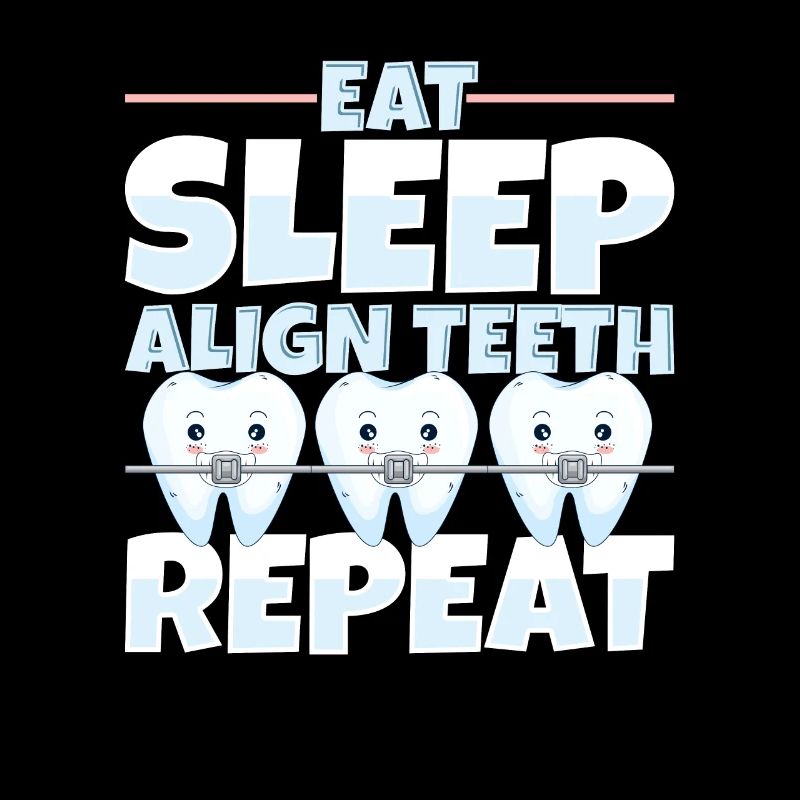 Eat Sleep Align Teeth Dentist