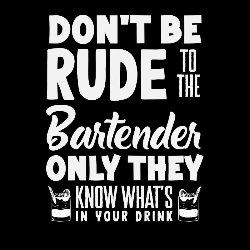 Don't be rude to the bartender saying
