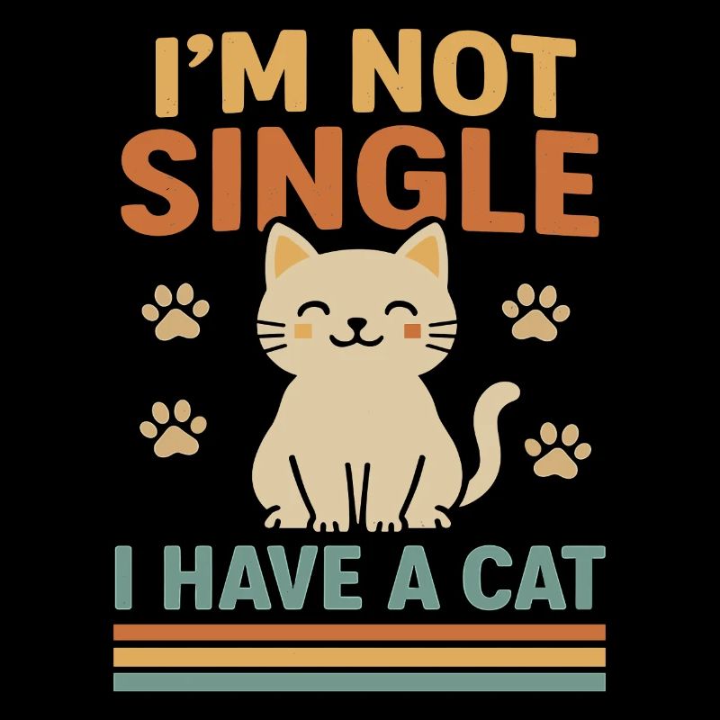 Not single - I have a cat