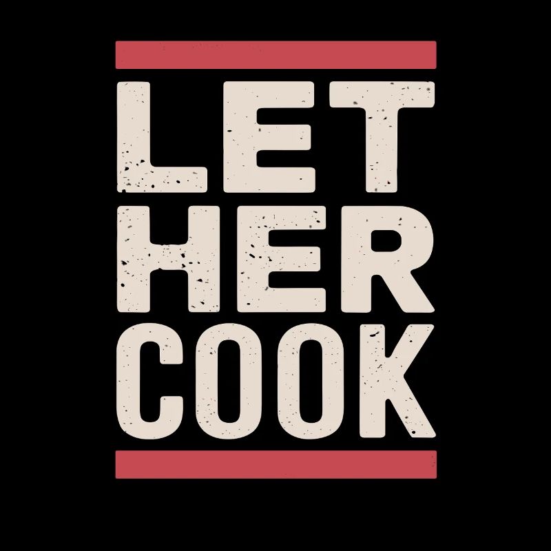 Let Her Cook Statement Design for Female Cooks