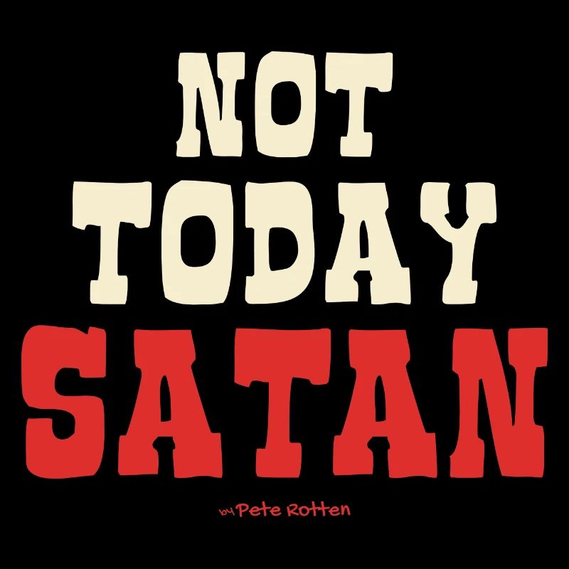 Not today, Satan