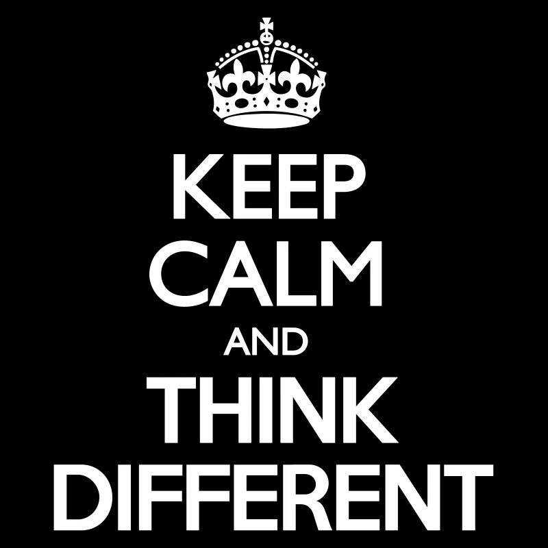 Keep Calm and Think Different