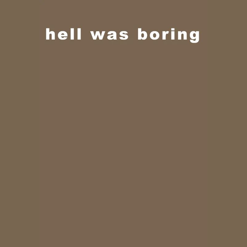 Hell Was boring