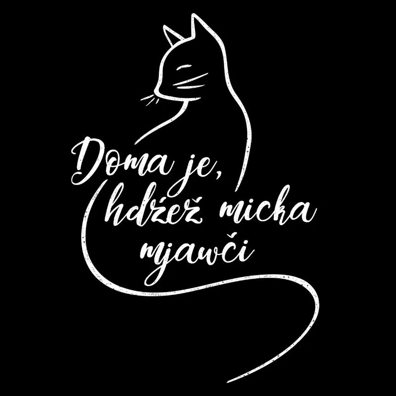 Doma je, hdźež micka mjawči.