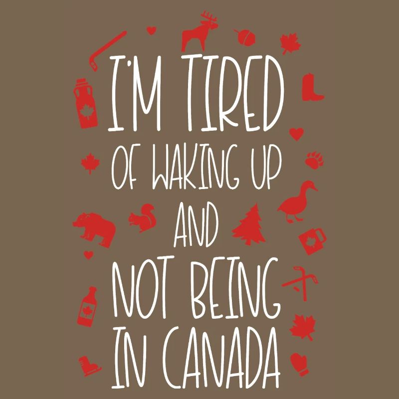 Fatigué de ne pas être au Canada Devis Design