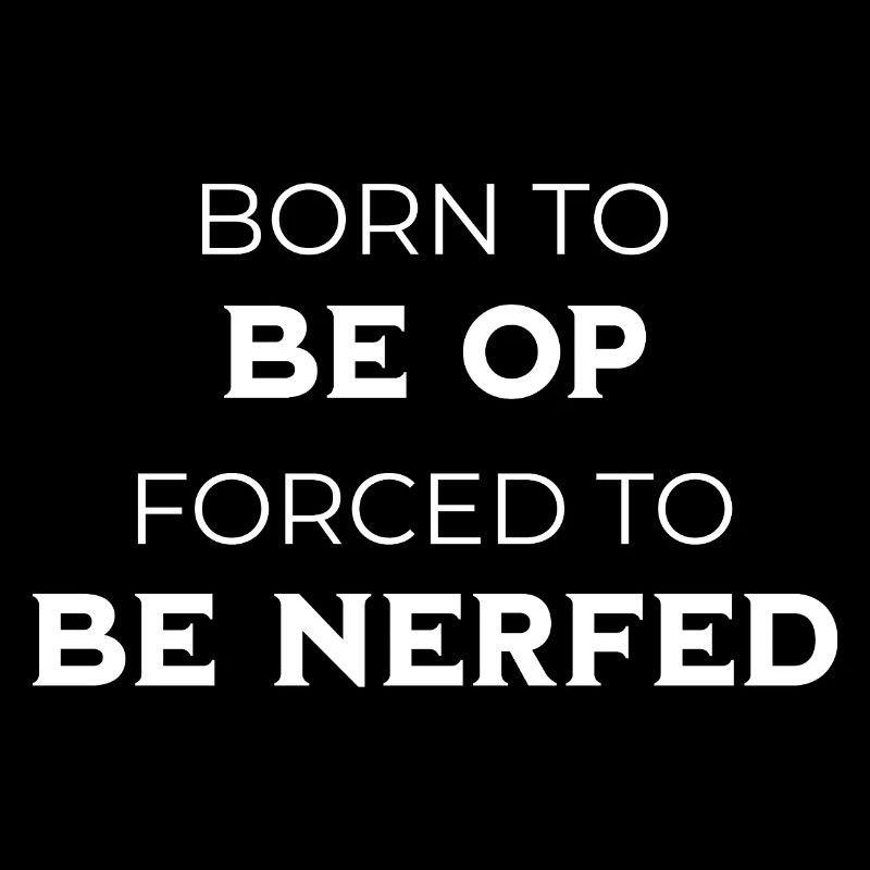 Born to Be OP Forced To Be Nerfed Gaming