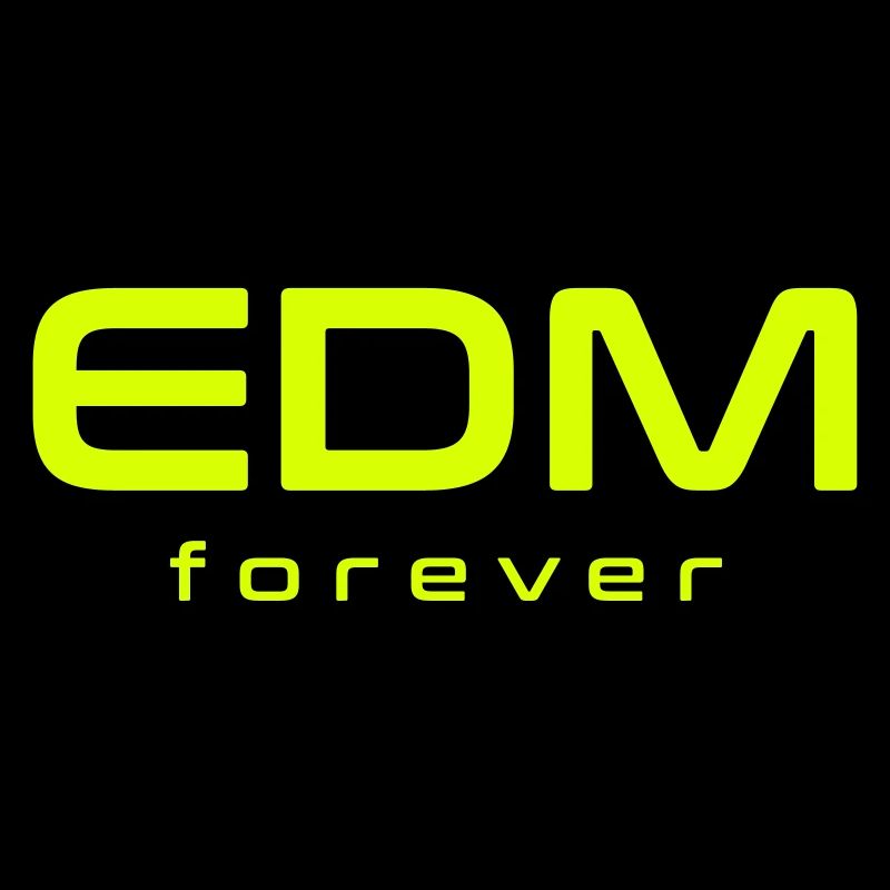 EDM forever