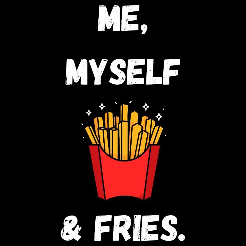 Moi, moi-même et les frites