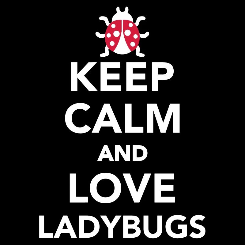 Keep calm and love ladybugs