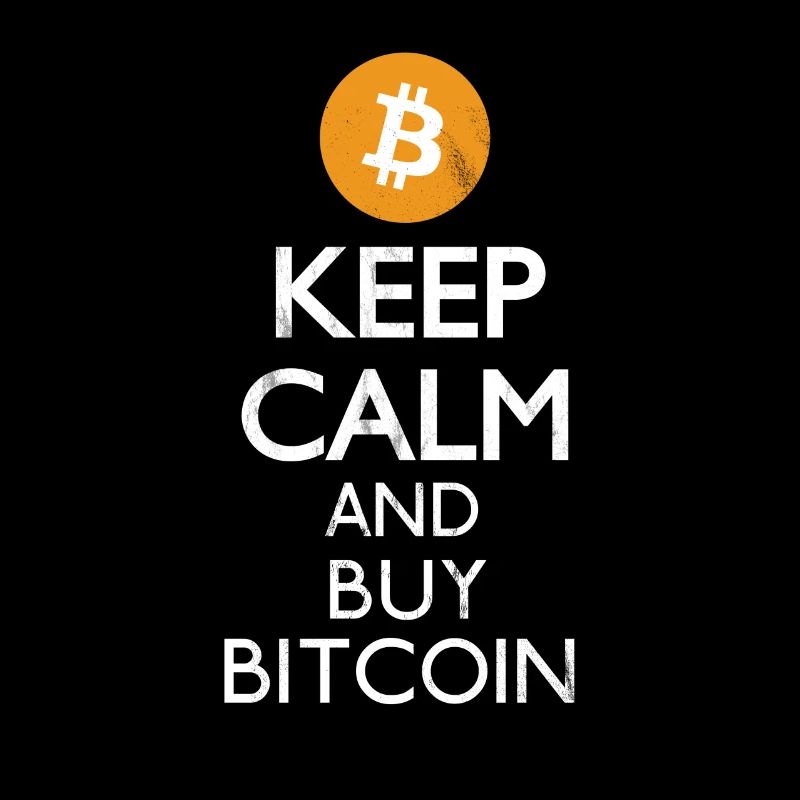 Keep calm and buy Bitcoin!