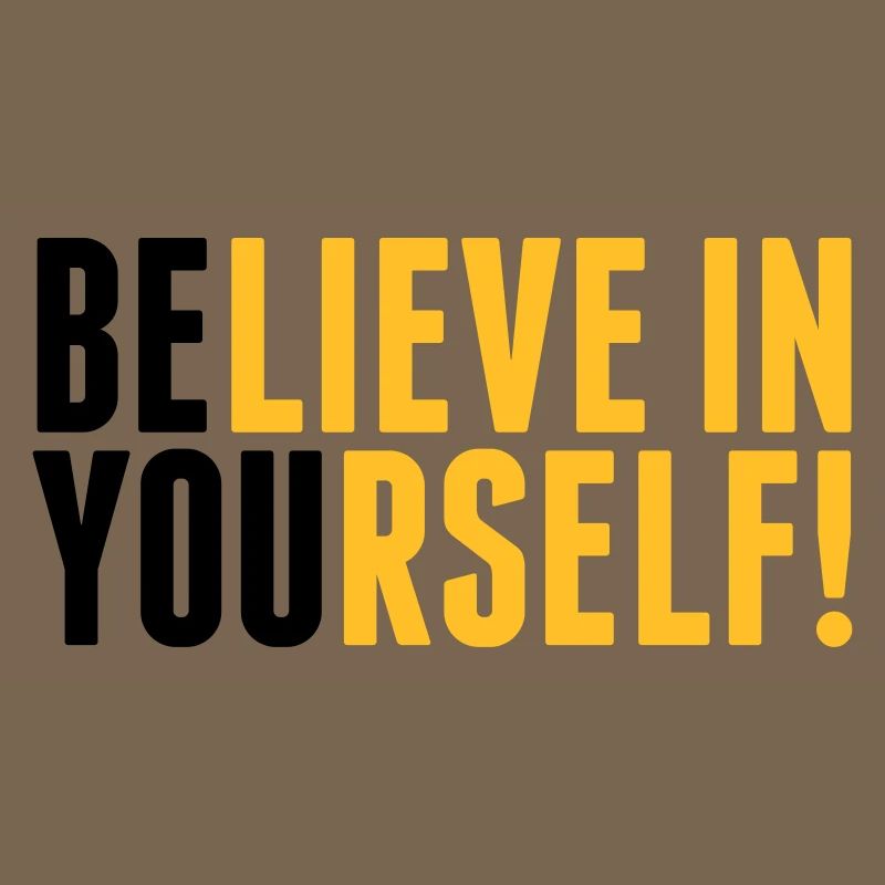 believe in yourself - be you