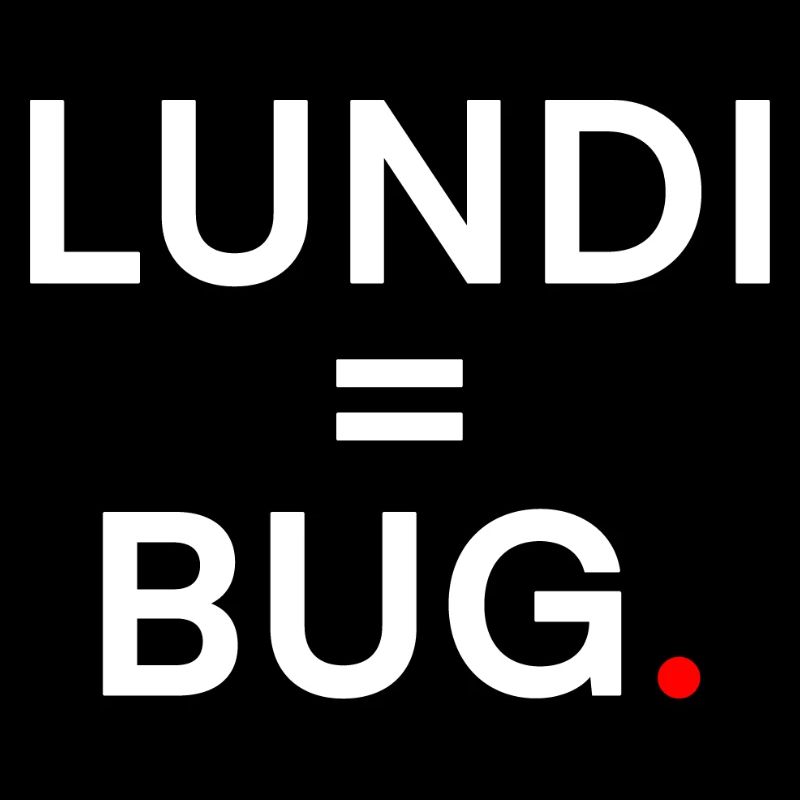 LUNDI = BUG. Humour Lundi Bureau