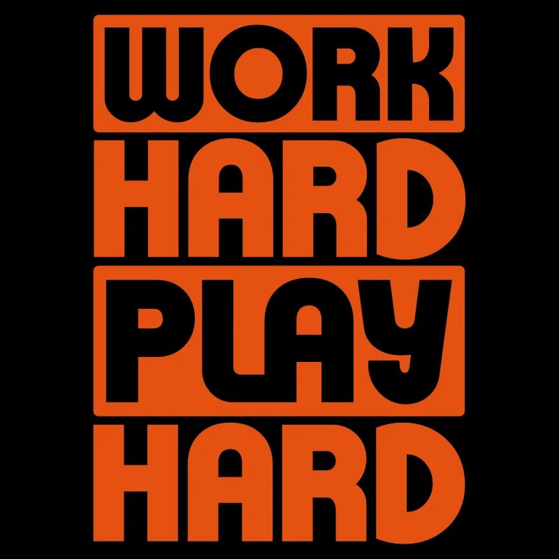 Work Hard Play Hard