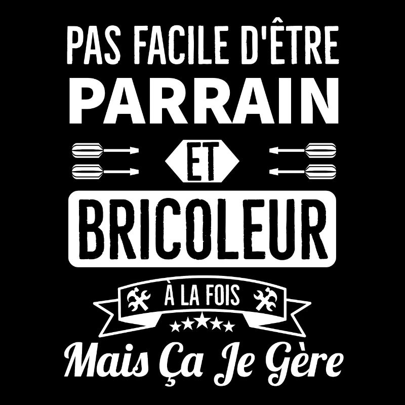 Pas facile d être parrain et bricoleur à la fois