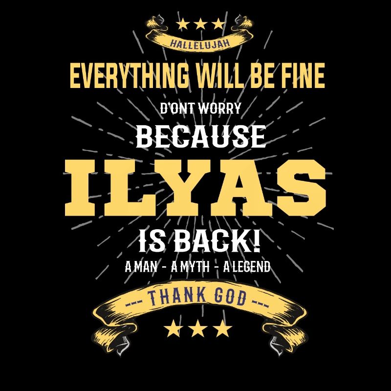 Everything will be fine Ilyas Is back