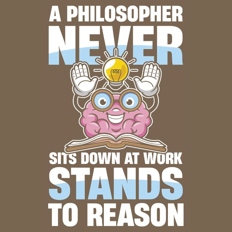 A Philosopher Never Sits Down At Work Stands To