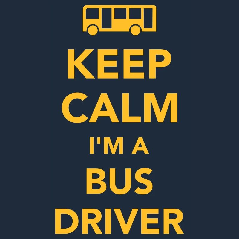 Keep calm I’m a bus driver