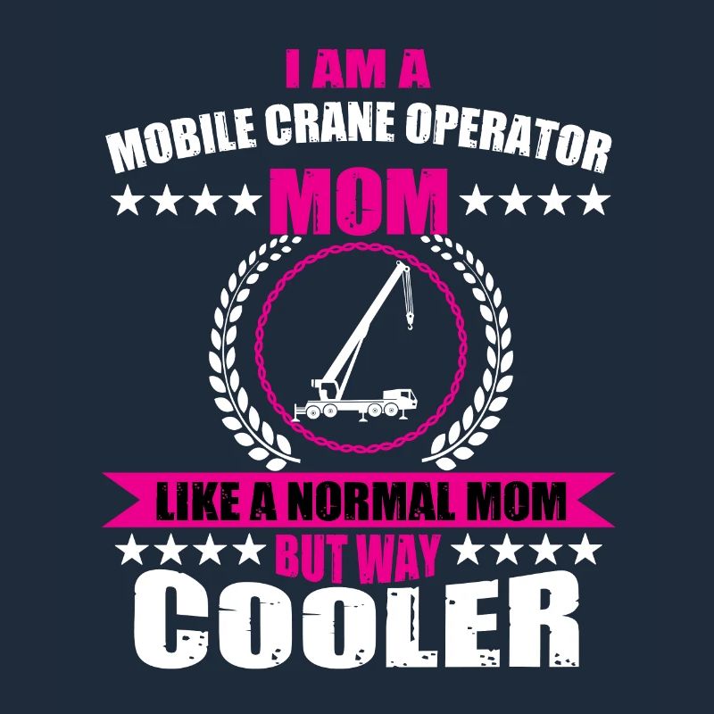 Mobile crane driver Mom
