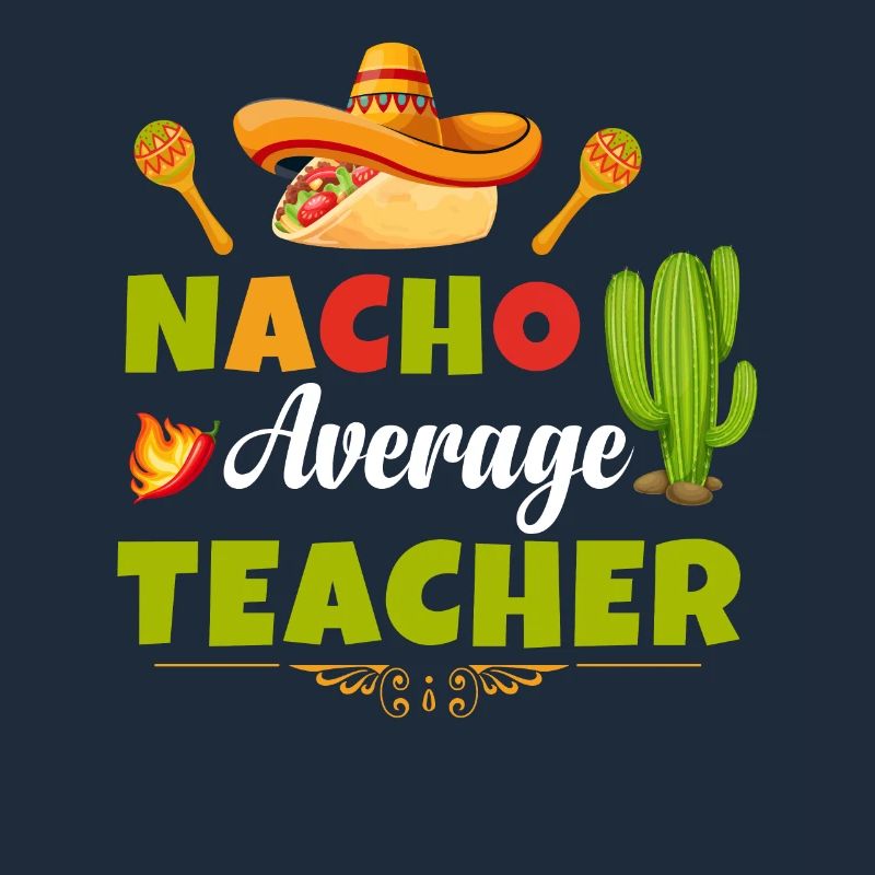 Nacho Average Teacher