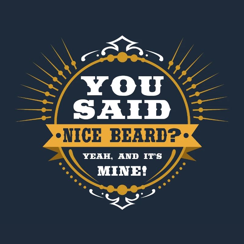 You Said Nice Beard? Funny Beard Man Gift