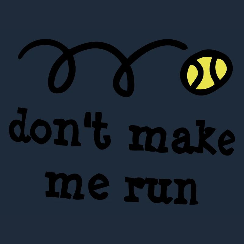 Don't make me run!