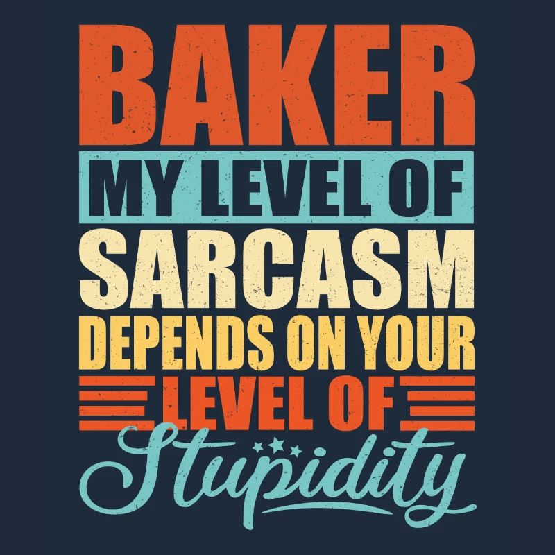 Baker sarcasm Funny baker