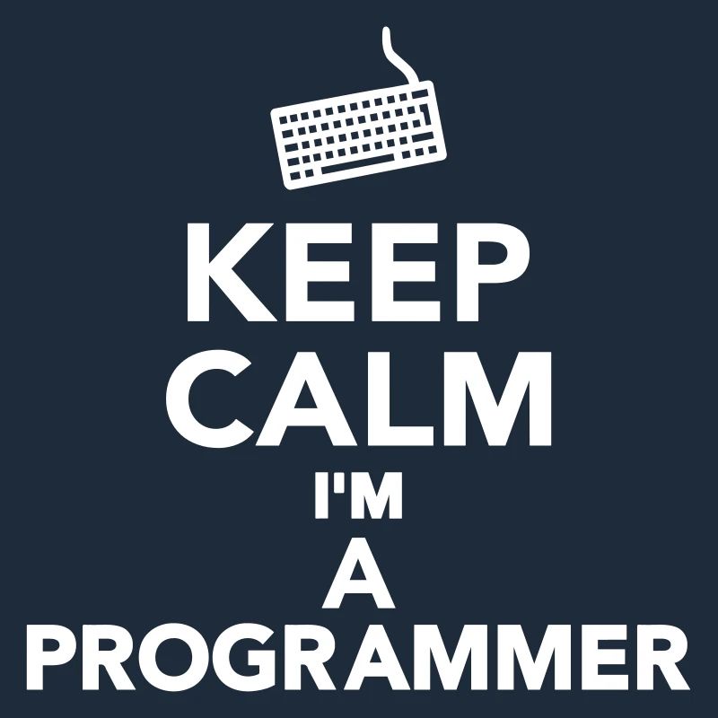 Keep calm I'm a Programmer