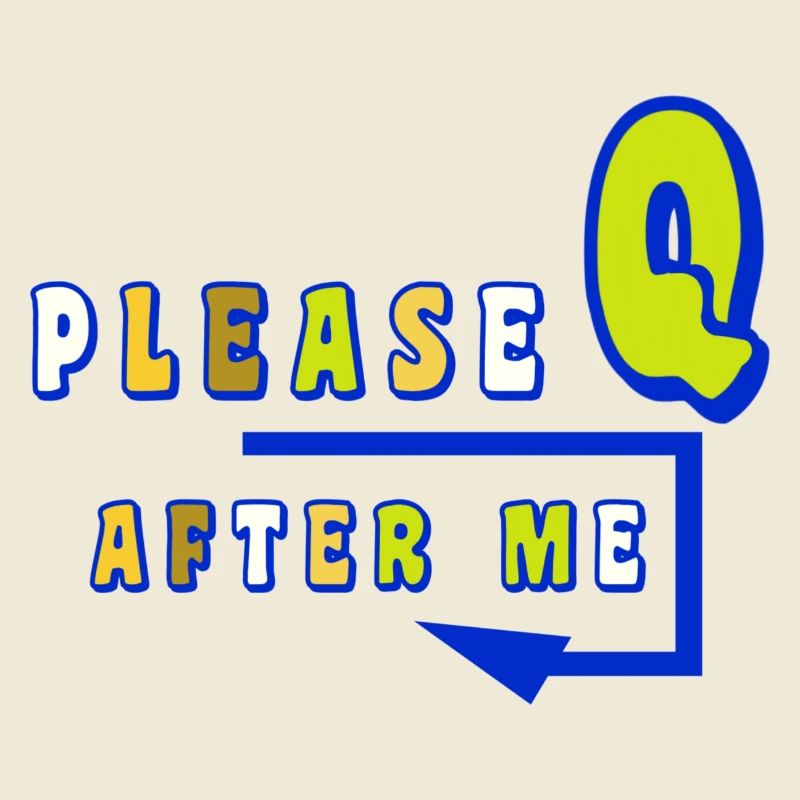 Please queue