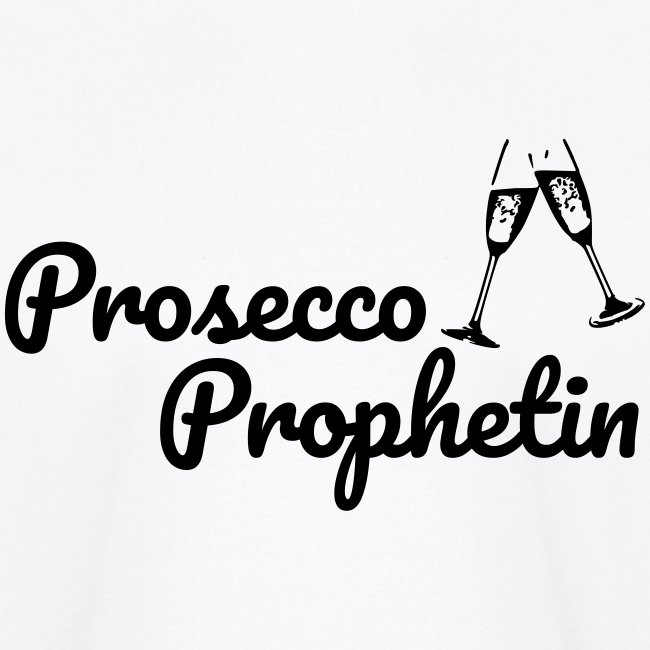 Prosecco Prophetin / Partyshirt / Mädelsabend