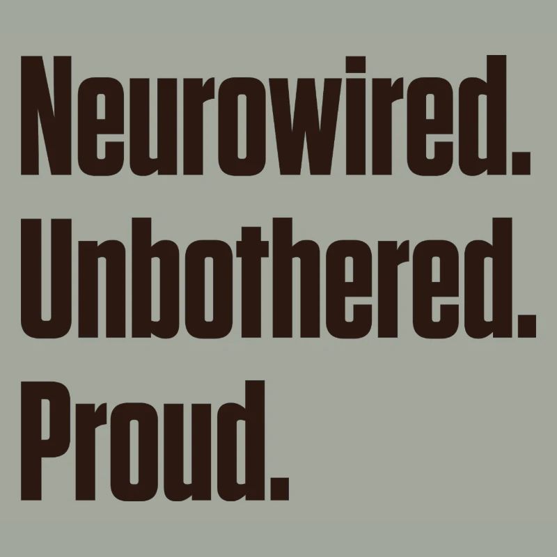 Neurowired Unbothered Proud ND Pride