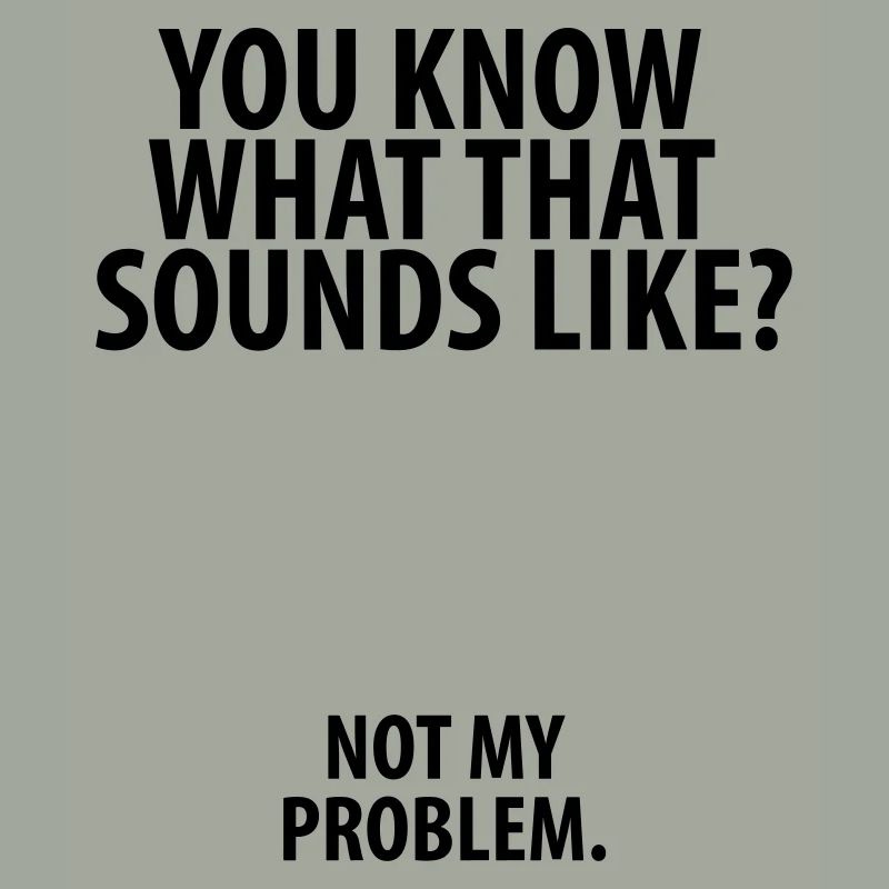 Not my problem