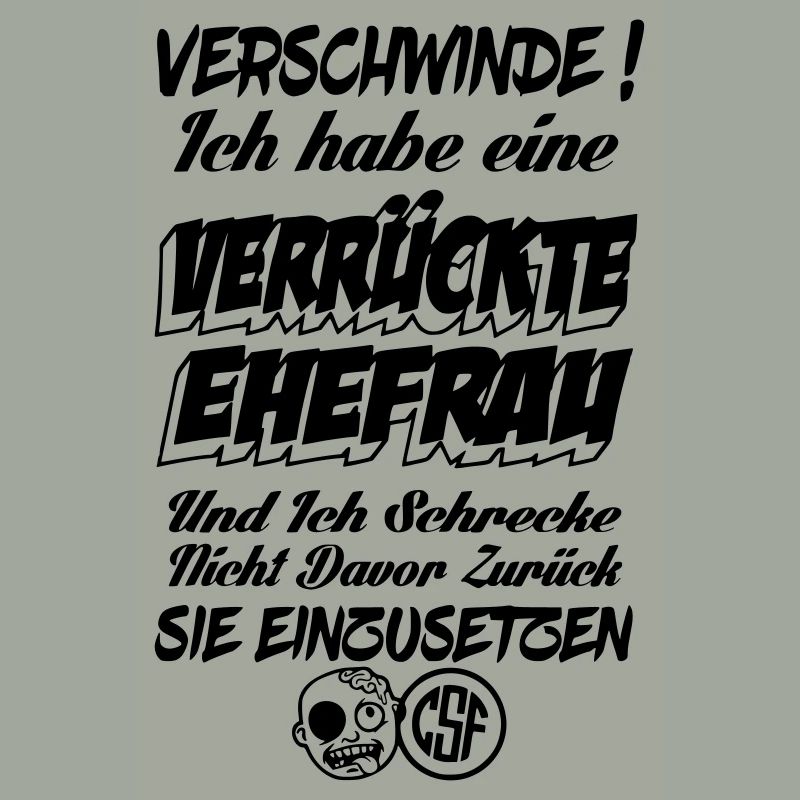 Verschwinde ich habe eine verrückte Ehefrau