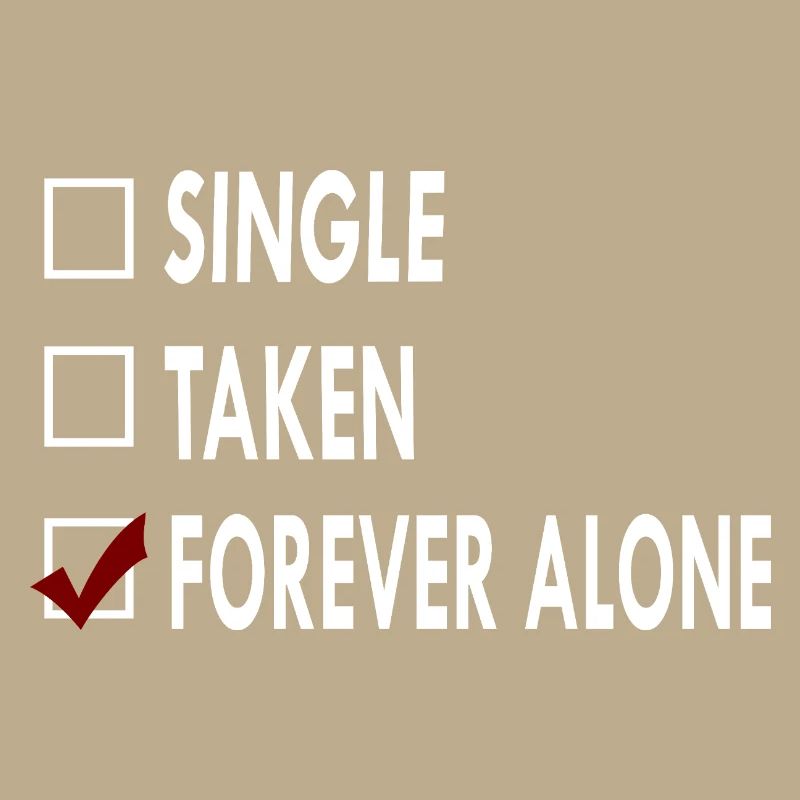 SINGLE FOREVER ALONE