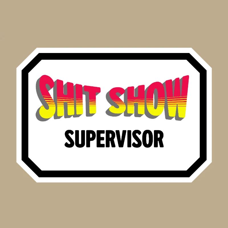 Shit Show Supervisor 