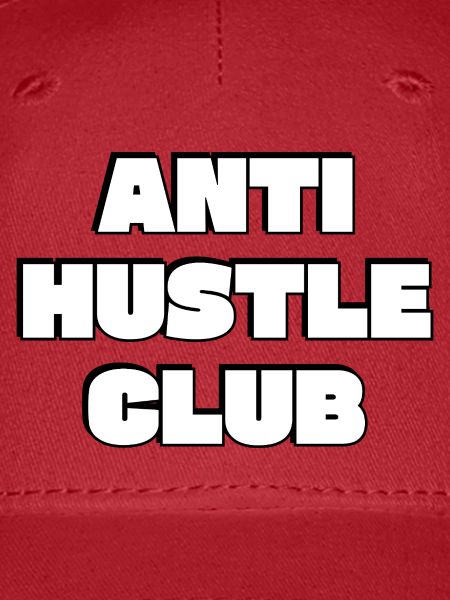 Anti-Hustle-Club