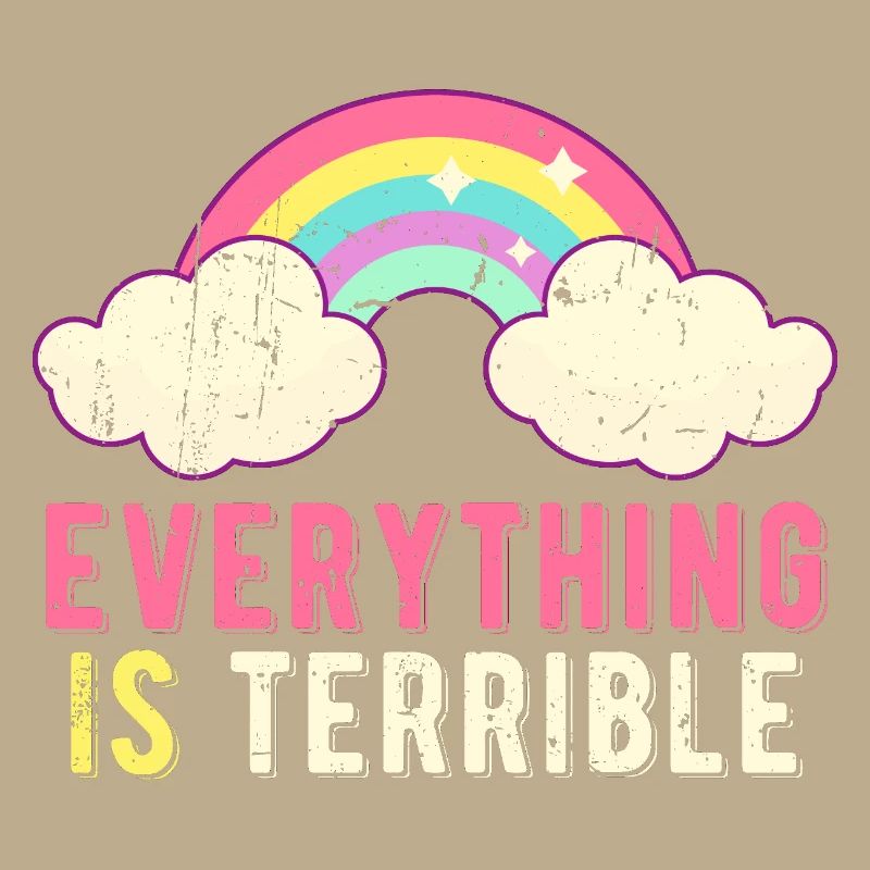 Everything Is Terrible Sarcasm Pastel Rainbow