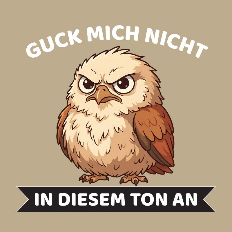 Guck mich nicht in diesem Ton an Eule Spruch