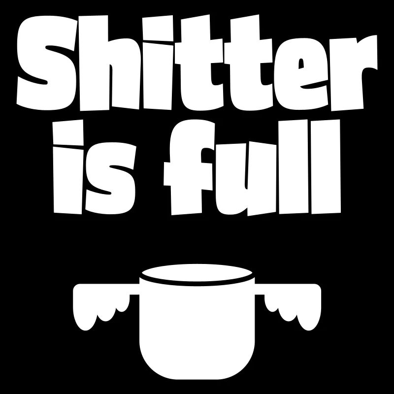 Shitter is full