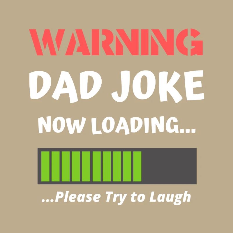 Warning Dad Joke Now Loading Funny Dad Humor