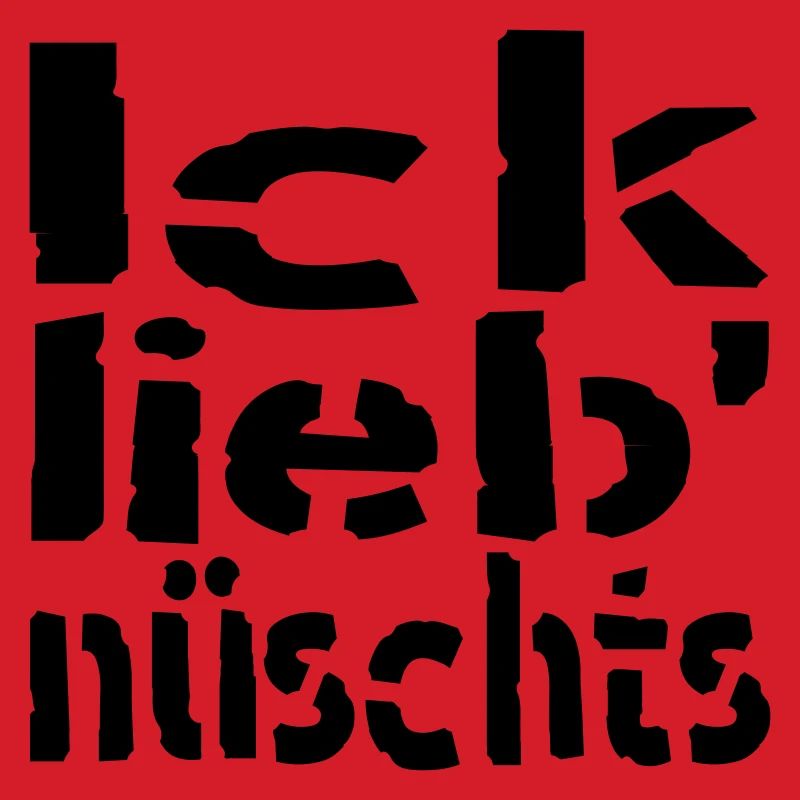 ick lieb nüschts