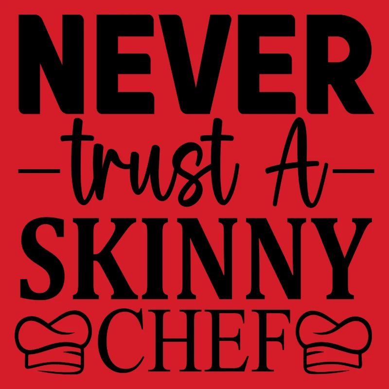 Never trust a skinny Chef