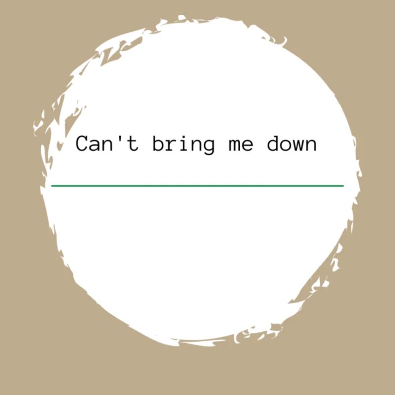 Can’t bring me down - trait d’union vert
