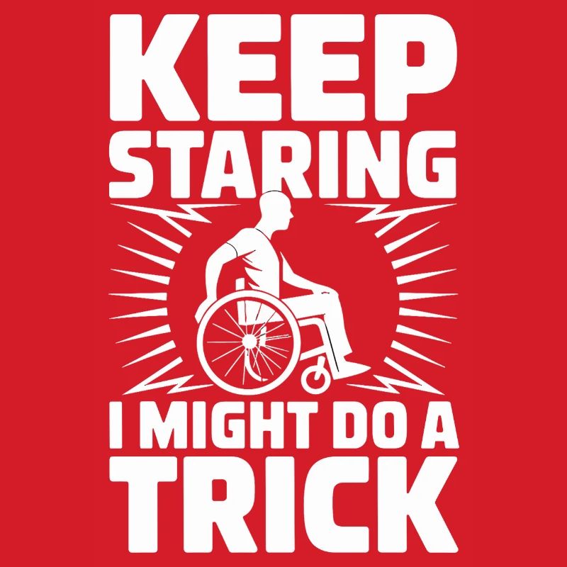  Keep Staring I Might Do A Trick Rollstuhl Humor