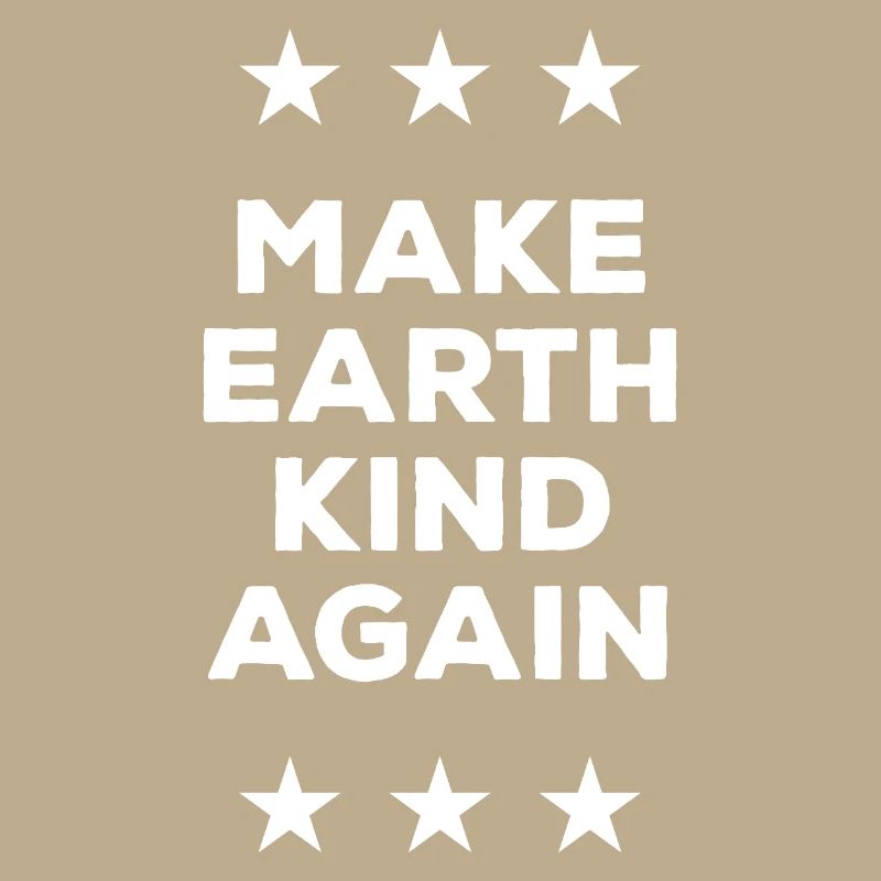 Make Earth Kind Again
