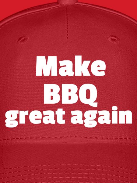 Make BBQ great again