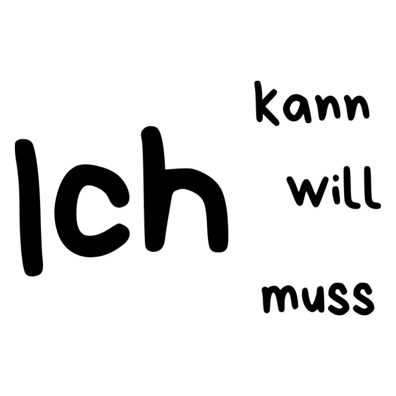Ich... kann, will, muss
