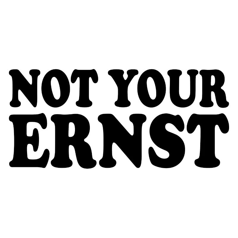 Not your ernst