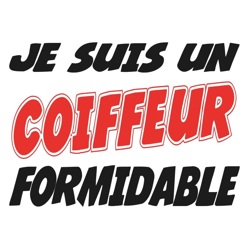 Je suis un COIFFEUR FORMIDABLE