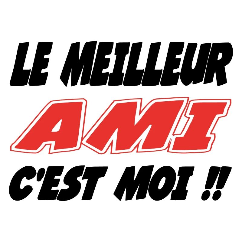 Le meilleur AMI c'est moi !!