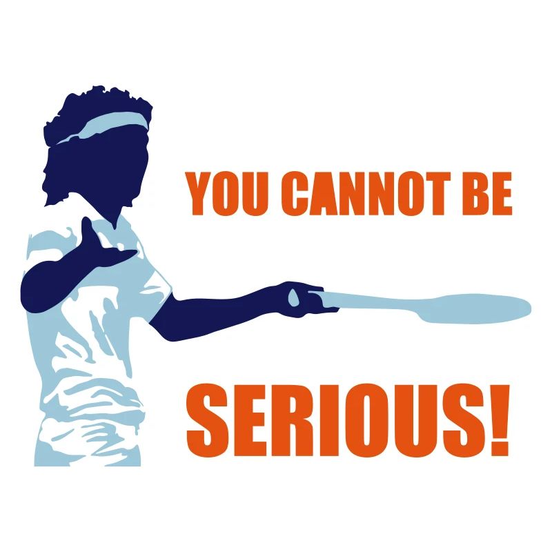 YOU CANNOT BE SERIOUS!